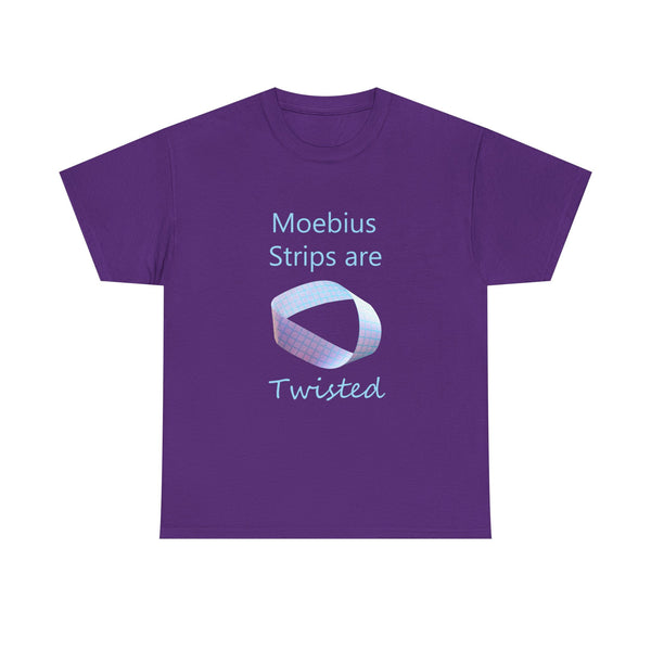 Moebius Strips Are Twisted Tee — Graphic Math / Science Nerd T-Shirt