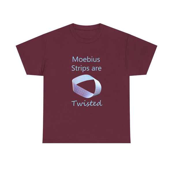 Moebius Strips Are Twisted Tee — Graphic Math / Science Nerd T-Shirt